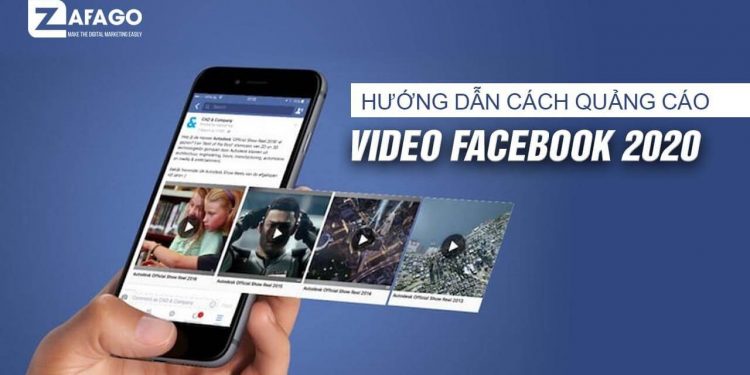 Hướng Dẫn Quảng Cáo Video Trên Facebook Mới Nhất 2022